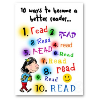 10 ways to become a better reader, read, read, read, read,etc.